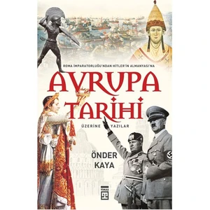 Avrupa Tarihi: Roma İmparatorluğu'ndan Hitler Almanyası'na - Önder Kaya