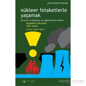 Nükleer Felaketlerle Yaşamak-Alex Rosen