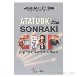 Atatürk'ten Sonraki Chp (çağı Yanlış Okumanın Serüveni)