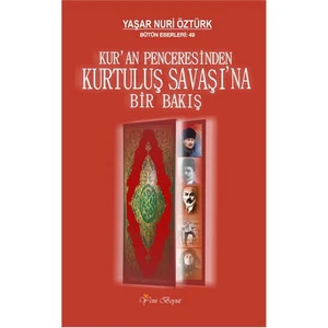 Kur'An Penceresinden Kurtuluş Savaşı'Na Bir Bakış-Yaşar Nuri Öztürk