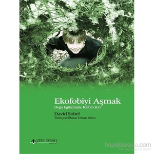Ekofobiyi Aşmak - Doğa Eğitiminde Kalbin Yeri-David Sobel