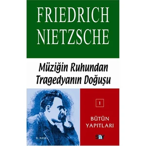 Müziğin Ruhundan Tragedyanın Doğuşu - Friedrich Wilhelm Nietzsche