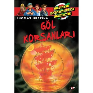 Göl Korsanları 4 Kafadarlar Takımı 7.Kitap-Thomas Brezina