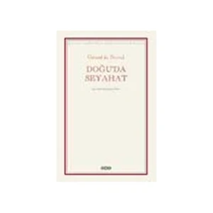 Doğu’da Seyahat - Gerard de Nerval