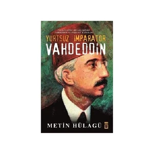 Yurtsuz İmparator Vahdeddin - Mehmet Metin Hülagü