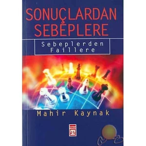 Sonuçlardan Sebeplere-Mahir Kaynak