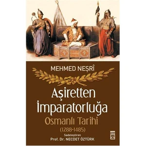 Aşiretten İmparatorluğa Osmanlı Tarihi (1288-1485) - Mevlana Mehmed Neşri