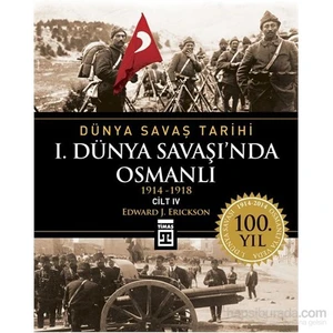 I. Dünya Savaşı'nda Osmanlı / Dünya Savaş Tarihi 4 (1914-1918) - Edward J. Erickson