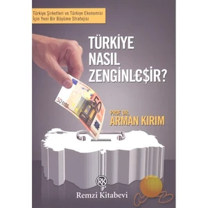 Türkiye Nasıl Zenginleşir?-Arman Kırım