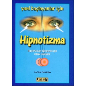 Yeni Başlayanlar İçin Hipnotizma - B. V. Pattabhi Ram