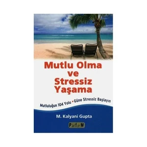 Mutlu Olma Stressiz Yaşama - M. Kalyani Gupta