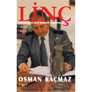 Linç - (Sincan Ağır Ceza Reisinin Yaşadıkları)-Osman Kaçmaz