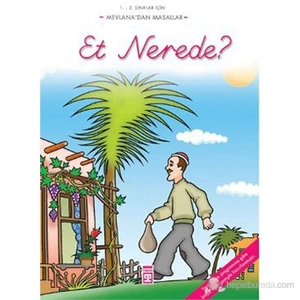 Et Nerede? (1., 2. Sınıflar İçin-Mevlana'dan Masallar)