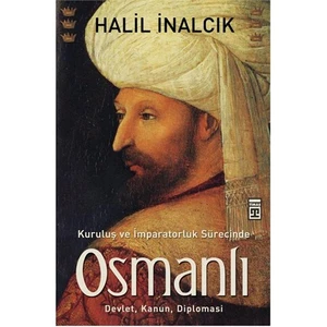 Kuruluş ve İmparatorluk Sürecinde Osmanlı - Halil İnalcık