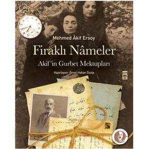 Firaklı Nameler - Akif'in Gurbet Mektupları - Mehmed Akif Ersoy