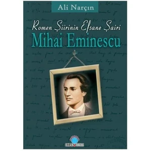 Mihai Eminescu - Romen Şiirinin Efsane Şairi