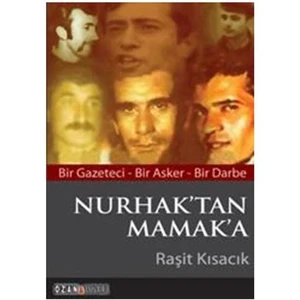 Nurhak’tan Mamak’a - Bir Gazeteci - Bir Asker - Bir Darbe - Raşit Kısacık