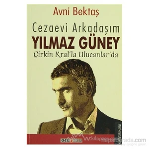 Cezaevi Arkadaşım Yılmaz Güney-Avni Bektaş