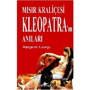Mısır Kraliçesi Kleopatra’Nın Anıları - Margaret George