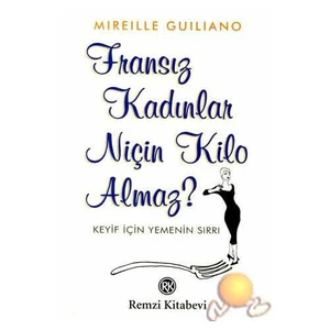 Fransız Kadınlar Niçin Kilo Almaz?-Mireille Guiliano