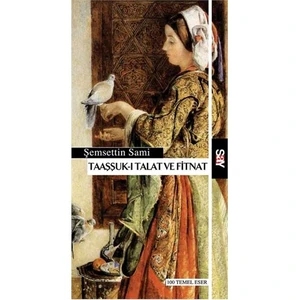 Taaşşuk-ı Talat ve Fitnat - Şemsettin Sami