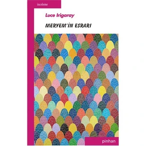 Meryem’İn Esrarı-Luce Irigaray