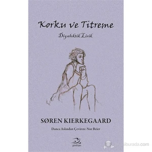 Korku ve Titreme - Diyalektik Lirik - Søren Kierkegaard