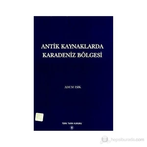 Antik Kaynaklarda Karadeniz Bölgesi-Adem Işık