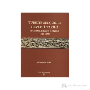 Türkiye Selçuklu Devleti Tarihi - Muharrem Kesik