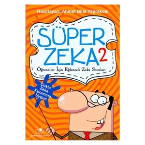 Süper Zeka 2 - Öğrenciler İçin Eğlenceli Zeka Soruları - Ahmet Bilal Yaprakdal