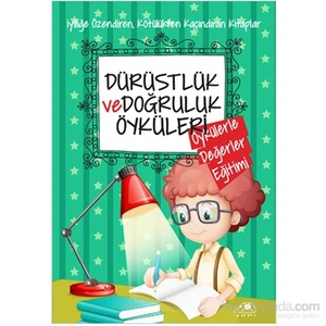 Dürüstlük Ve Doğruluk Öyküleri-Saide Nur Dikmen