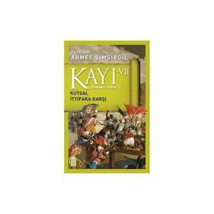 Kayı 7: Kutsal İttifaka Karşı - Ahmet Şimşirgil