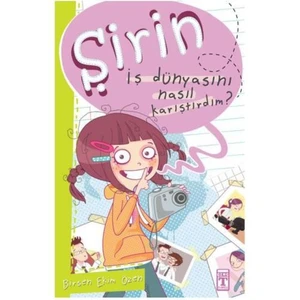 Şirin - İş Dünyasını Nasıl Karıştırdım?-Birsen Ekim Özen