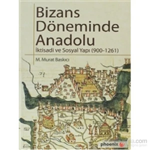 Bizans Döneminde Anadolu-M. Murat Baskıcı