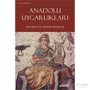 Anadolu Uygarlıkları - Ekrem Akurgal