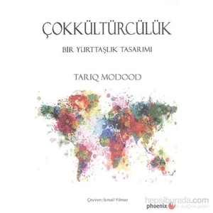 Çokkültürcülük Bir Yurttaşlık Tasarımı - Tariq Modood