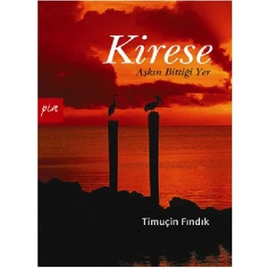 Kirese Aşkın Bittiği Yer - Timuçin Fındık