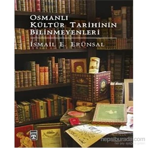 Osmanlı Kültür Tarihinin Bilinmeyenleri-İsmail E. Erünsal