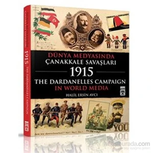 Dünya Medyasında Çanakkale Savaşları - The Dardanelles Campaign In World Media-Halil Ersin Avcı