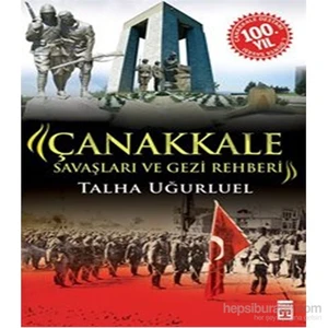 Çanakkale Savaşları ve Gezi Rehberi - Talha Uğurluel