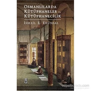 Osmanlılarda Kütüphaneler Ve Kütüphanecilik-İsmail E. Erünsal