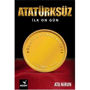 Atatürksüz İlk On Gün-Ata Nirun