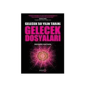 Gelecek 50 Yılın Tarihi - Gelecek Dosyaları-Richard Watson