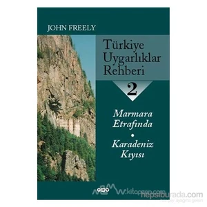 Türkiye Uygarlıklar Rehberi 2 Marmara Etrafında / Karadeniz Kıyısı-John Freely