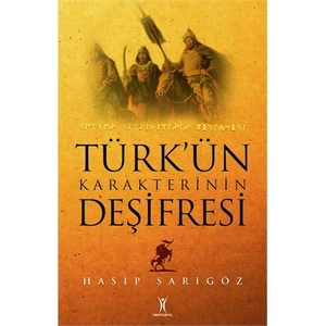 Türk’Ün Karakterinin Deşifresi-Hasip Sarıgöz