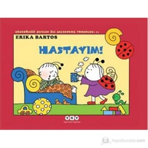 Hastayım! - Uğurböceği Seven İle Salyangoz Tomurcuk 11-Erika Bartos