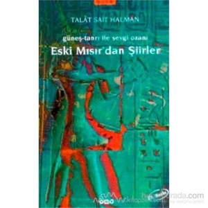 Eski Mısır'dan Şiirler Güneş: Tanrı ile Sevgi Ozanı - Talat Sait Halman