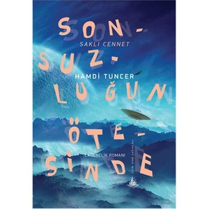 Sonsuzluğun Ötesinde: Saklı Cennet-Hamdi Tuncer