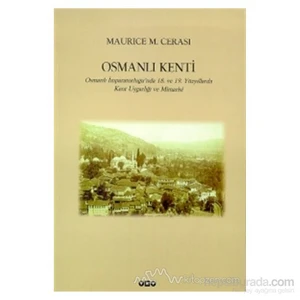 Osmanlı Kenti Osmanlı İmparatorluğu''Nda 18. Ve 19. Yüzyıllarda Kent Uygarlığı Ve Mimarisi-Maurice M. Cerasi