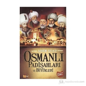 Osmanlı Padişahları Ve Büyükleri - Adem Suad